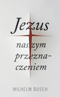6562450AGNlvIrHzrPtk Wilhelm Busch, Jesus unser Schicksal, Polnisch