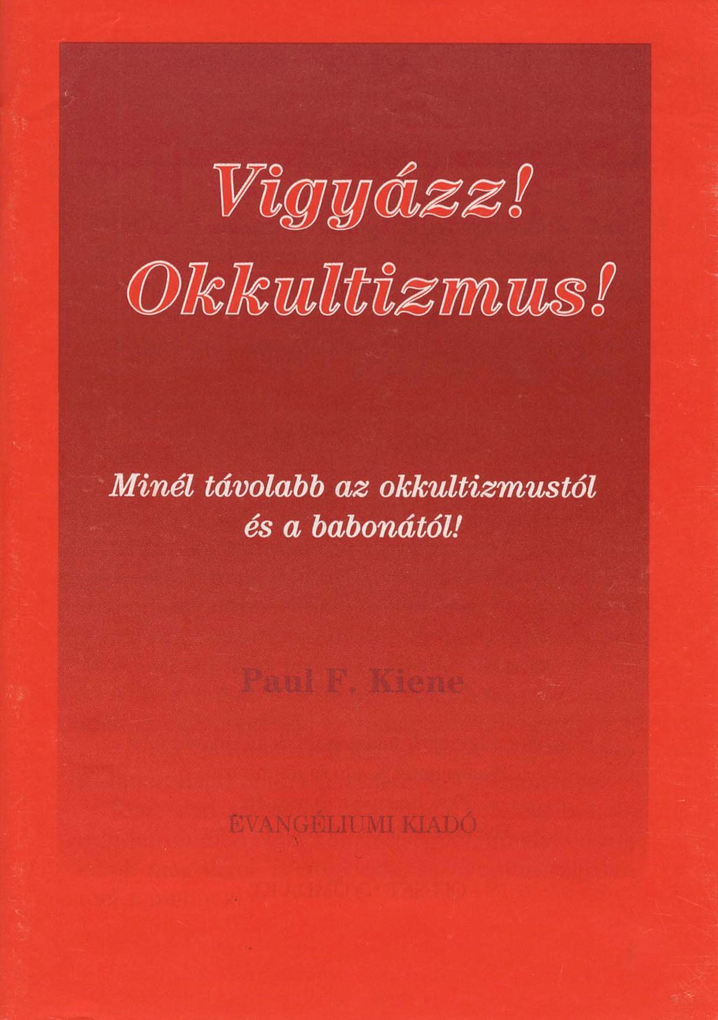 Paul F. Kiene, Alarm! Okkultismus und Abgerglauben! Ungarisch