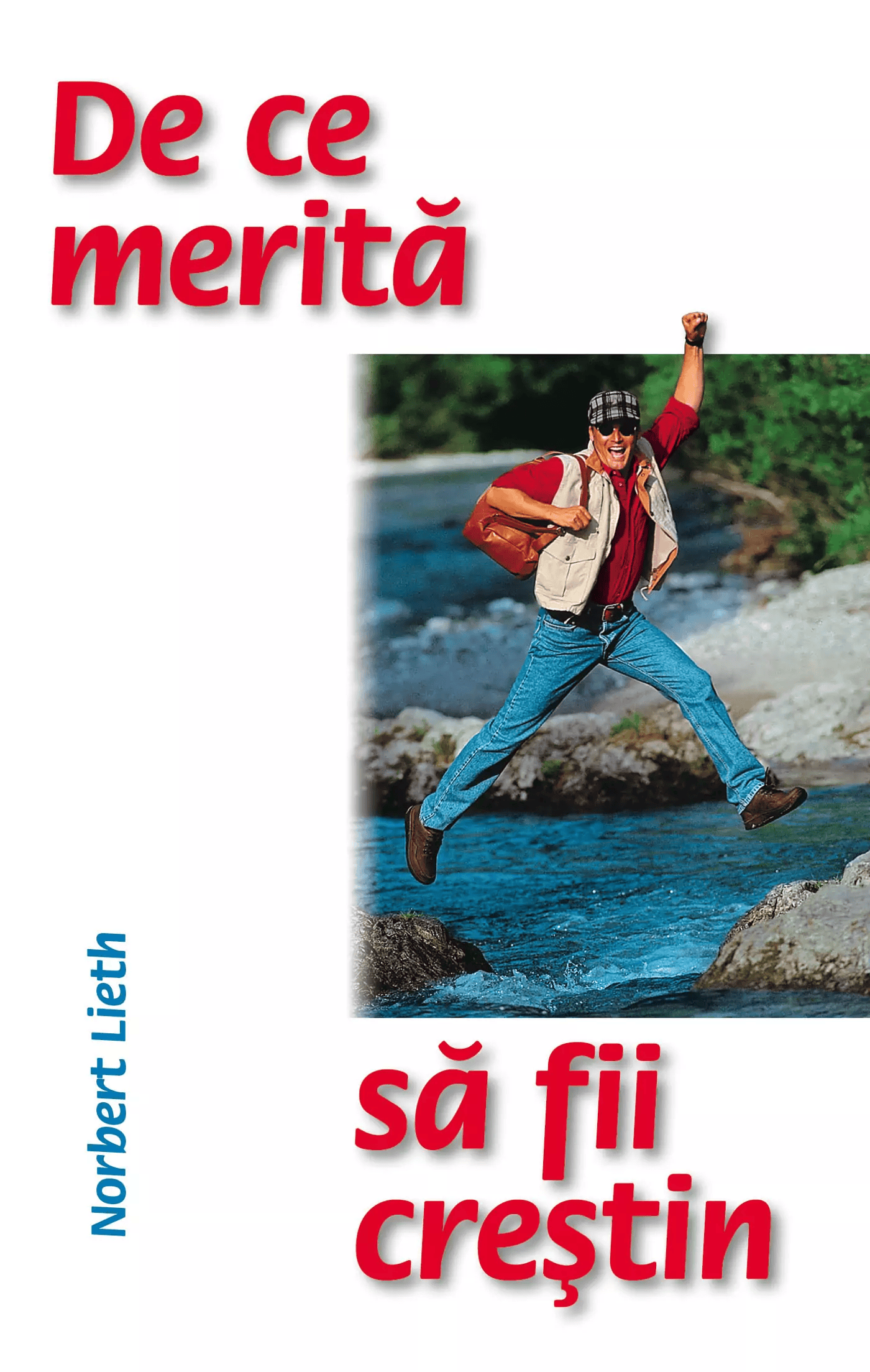 Norbert Lieth - Warum es sich lohnt Christ zu sein, Rumänisch Norbert Lieth - Warum es sich lohnt Christ zu sein, Rumänisch