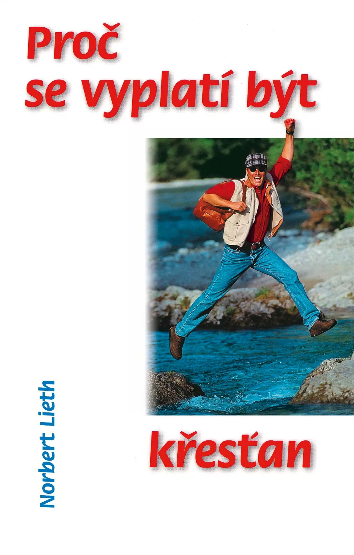 Norbert Lieth - Warum es sich lohnt Christ zu sein, Tschechisch
