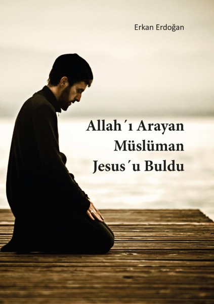 8682610 Erkan Erdoğan, Moslem sucht Gott und findet Jesus, Türkisch
