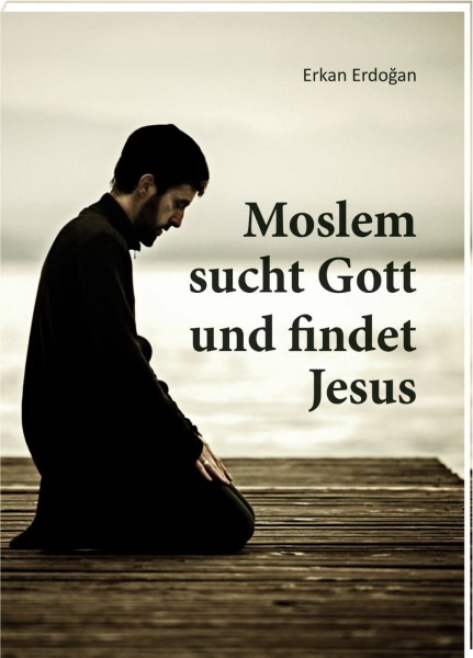 2442610 Erkan Erdoğan, Moslem sucht Gott und findet Jesus, Deutsch -VERGRIFFEN