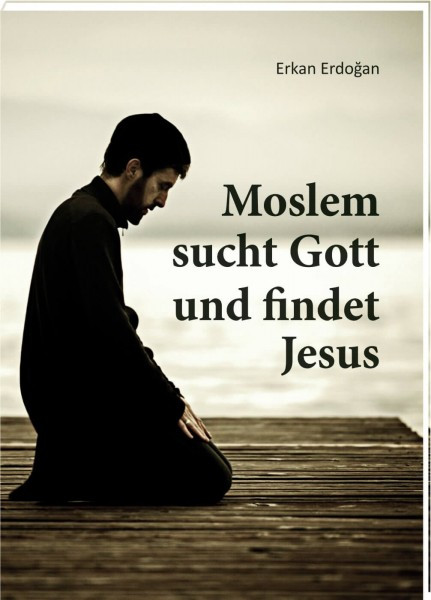 Erkan Erdoğan, Moslem sucht Gott und findet Jesus, Deutsch AUF RECHNUNG